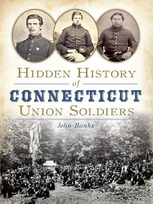 cover image of Hidden History of Connecticut Union Soldiers